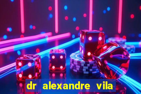 dr alexandre vila nova conselheiro lafaiete